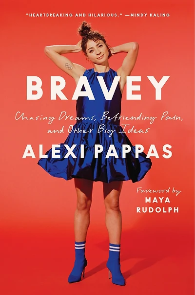 Bravey: Chasing Dreams, Befriending Pain, And Other Big Ideas