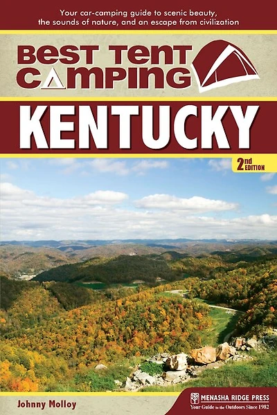 Best Tent Camping: Kentucky: Your Car-camping Guide To Scenic Beauty, The Sounds Of Nature, And An Escape From Civilization