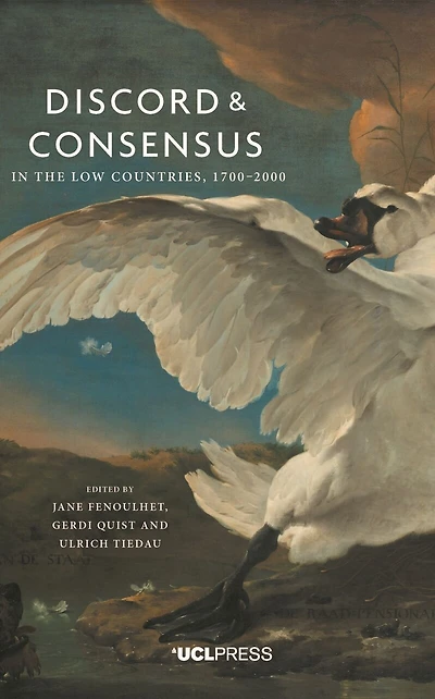 Discord And Consensus The Low Countries, 1700-2000