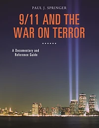 9/11 and the War on Terror: A Documentary Reference Guide