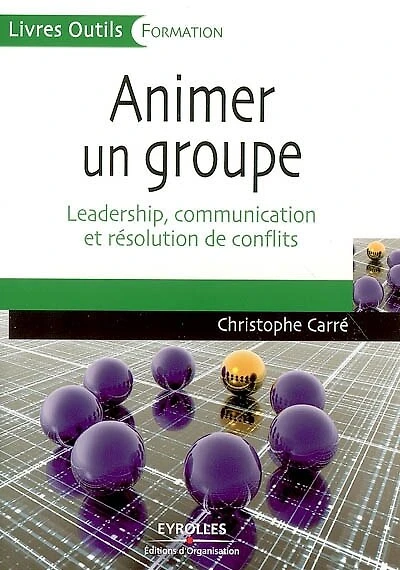 Animer un groupe: leadership, communication et résolution de conflits