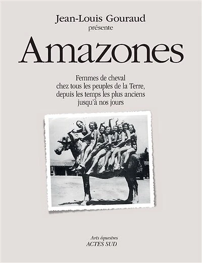 Amazones: femmes de cheval chez tous les peuples la Terre, depuis temps plus anciens jusqu'à nos jours