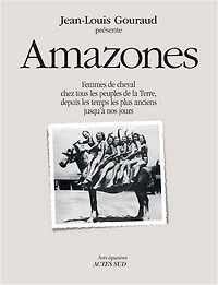 Amazones: femmes de cheval chez tous les peuples la Terre, depuis temps plus anciens jusqu'à nos jours