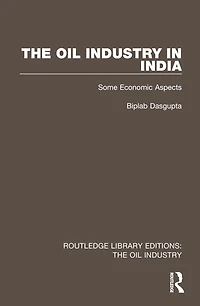 The Oil Industry India: Some Economic Aspects