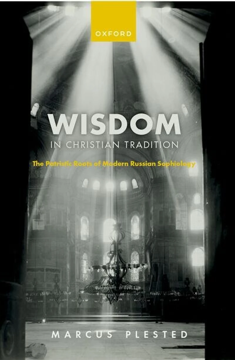 Wisdom in Christian Tradition: The Patristic Roots of Modern Russian Sophiology