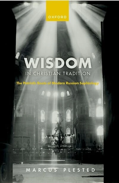 Wisdom in Christian Tradition: The Patristic Roots of Modern Russian Sophiology