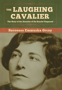 The Laughing Cavalier: Story Of Ancestor Scarlet Pimpernel