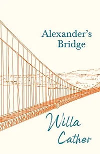 Alexander's Bridge;With an Excerpt by H. L. Mencken: With Mencken