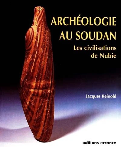 Archéologie au Soudan: les civilisations de Nubie