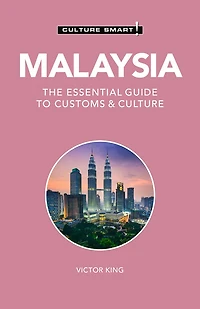 Malaysia - Culture Smart!: The Essential Guide To Customs &