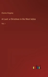 At Last: a Christmas in the West Indies: Vol. I