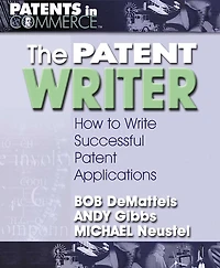 The Patent Writer: How to Write Successful Patent Applications