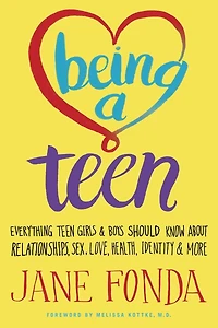 Being a Teen: Everything Teen Girls & Boys Should Know About Relationships, Sex, Love, Health, Identity More