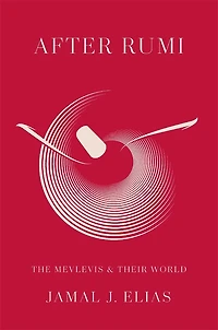 After Rumi: The Mevlevis and Their World