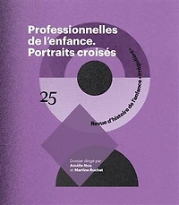 RHEI, revue d'histoire de l'enfance irrégulière, n°25. Professionnelles : portraits croisés: croisés