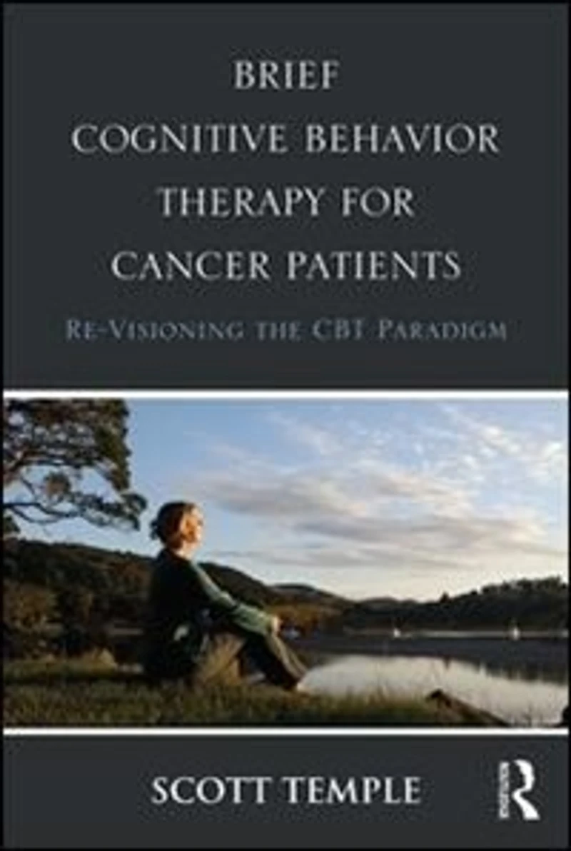 Brief Cognitive Behavior Therapy for Cancer Patients: Re-Visioning the CBT Paradigm