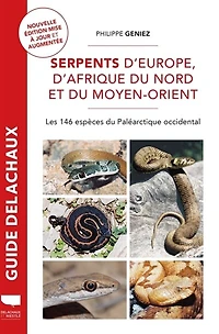 Serpents d'Europe, d'Afrique du Nord et du Moyen-Orient: les 146 espèces du Paléarctique occidental