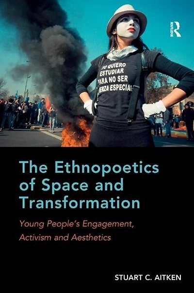 The Ethnopoetics of Space and Transformation: Young People's Engagement, Activism Aesthetics