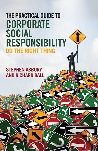 The Practical Guide To Corporate Social Responsibility: Do Right Thing