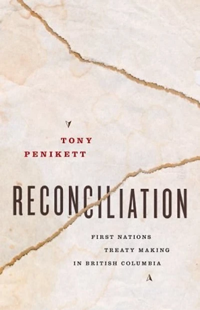 Reconciliation: First Nations Treaty Making British Columbia