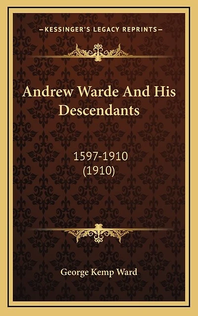 Andrew Warde And His Descendants: 1597-1910 (1910)
