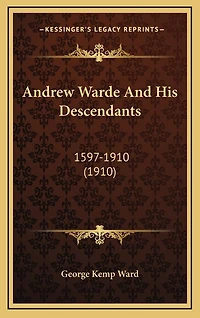 Andrew Warde And His Descendants: 1597-1910 (1910)