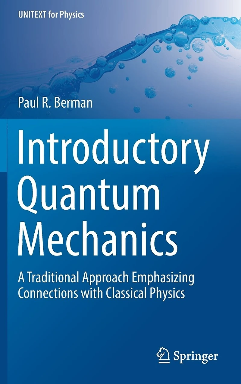 Introductory Quantum Mechanics: A Traditional Approach Emphasizing Connections With Classical Physics