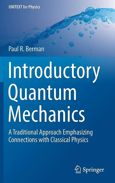 Introductory Quantum Mechanics: A Traditional Approach Emphasizing Connections With Classical Physics