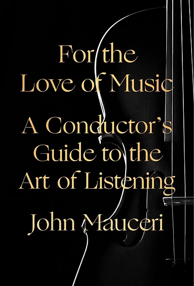 For the Love of Music: A Conductor's Guide to Art Listening