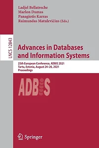 Advances Databases and Information Systems: 25th European Conference, ADBIS 2021, Tartu, Estonia, August 24-26, Proceedings