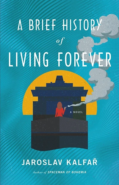 A Brief History of Living Forever: Novel