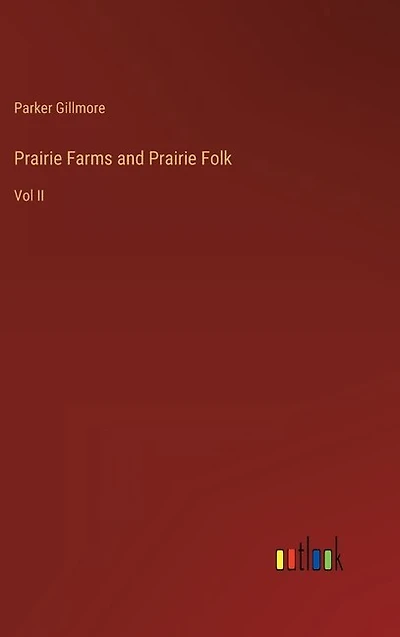 Prairie Farms and Prairie Folk: Vol II