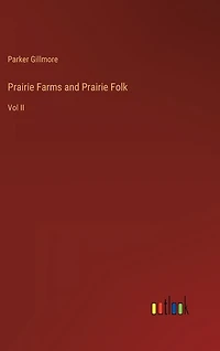 Prairie Farms and Prairie Folk: Vol II
