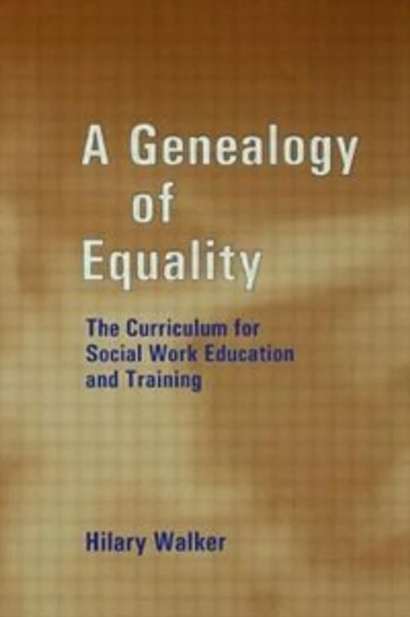 A Genealogy Of Equality: The Curriculum For Social Work Education And Training