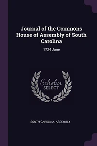Journal of the Commons House of Assembly of South Carolina: 1724 June