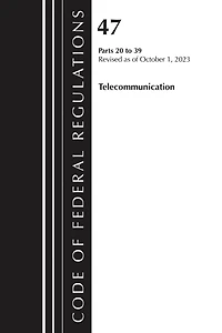 Code of Federal Regulations, Title 47 Telecommunications 20-39, Revised as of October 1, 2024