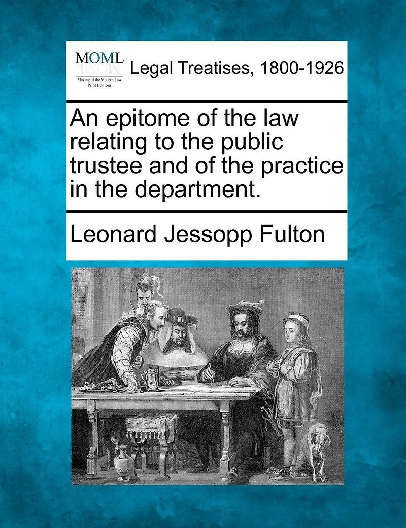 An Epitome of the Law Relating to Public Trustee and Practice Department (Classic Reprint)