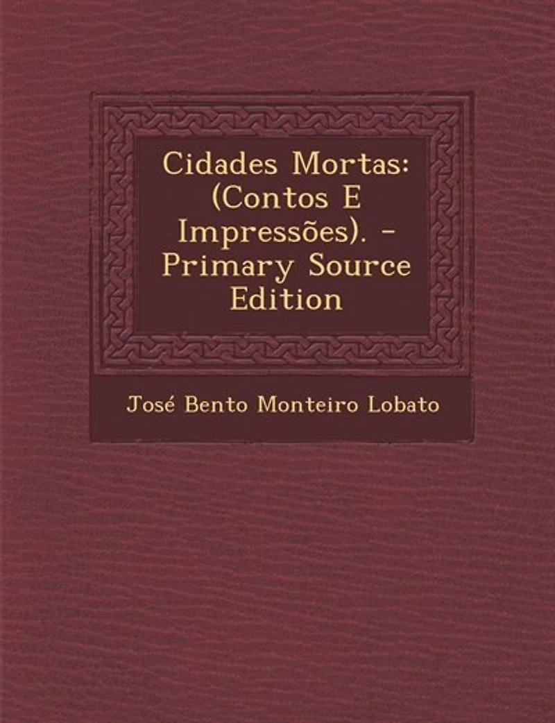 Cidades Mortas: (Contos E Impressões). - Primary Source Edition