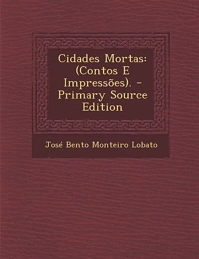 Cidades Mortas: (Contos E Impressões). - Primary Source Edition