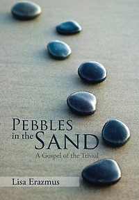 Pebbles the Sand: A Gospel of Trivial