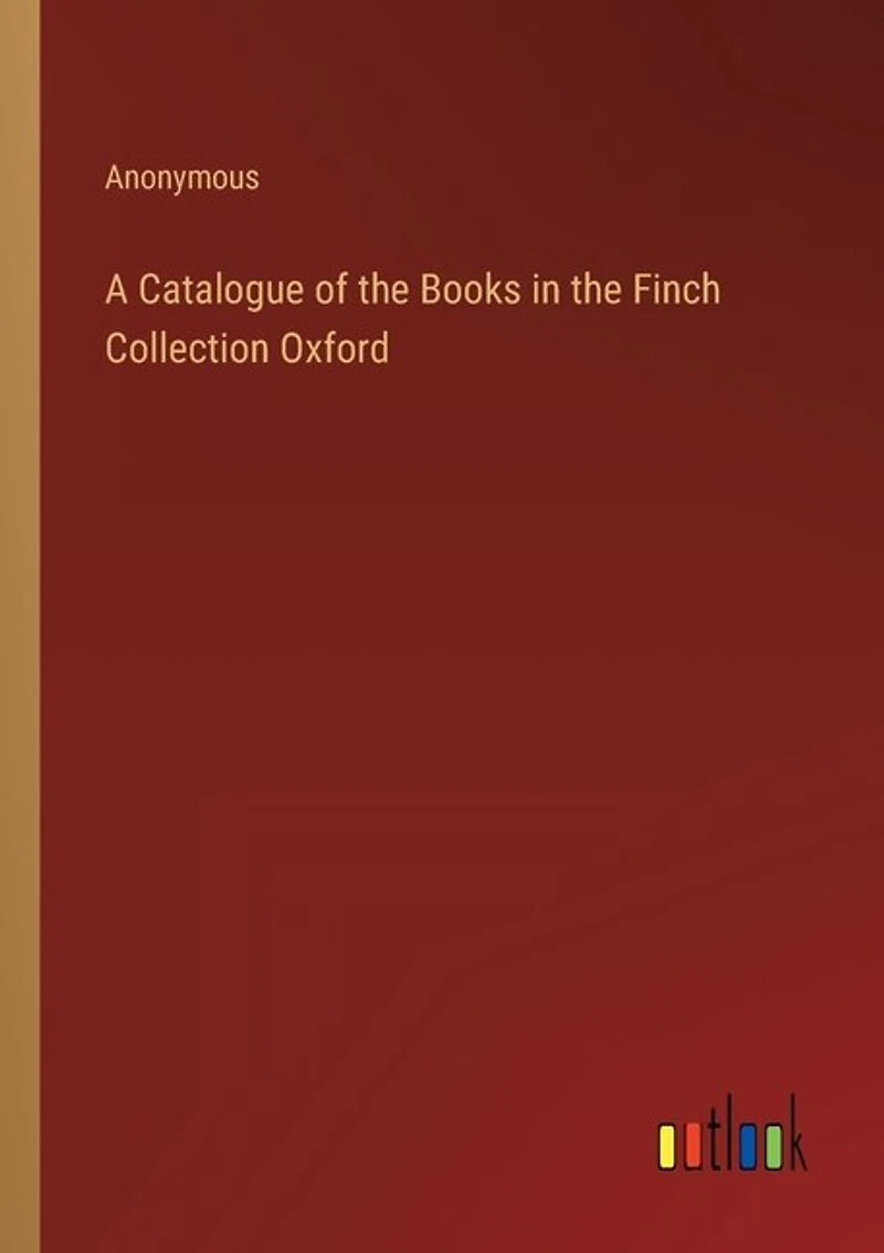 A Catalogue of the Books in the Finch Collection Oxford