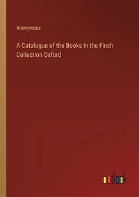 A Catalogue of the Books in the Finch Collection Oxford
