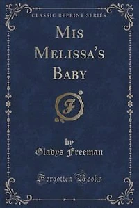 Mis Melissa's Baby (Classic Reprint)