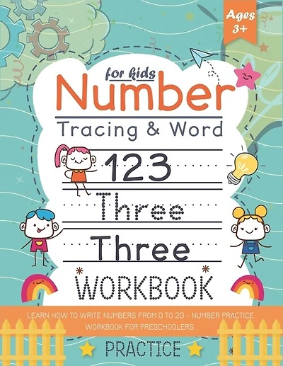Number Tracing and word practice workbook for kids +3: Learn How To Write Numbers From 0 To 20 - Number Practice Workbook for Preschoolers