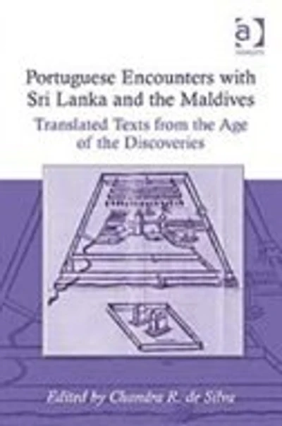 Portuguese Encounters with Sri Lanka and the Maldives: Translated Texts from Age of Discoveries
