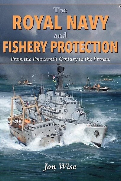 the Royal Navy and Fishery Protection: From Fourteenth Century to Present