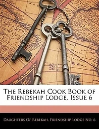 The Rebekah Cook Book of Friendship Lodge, Issue 6