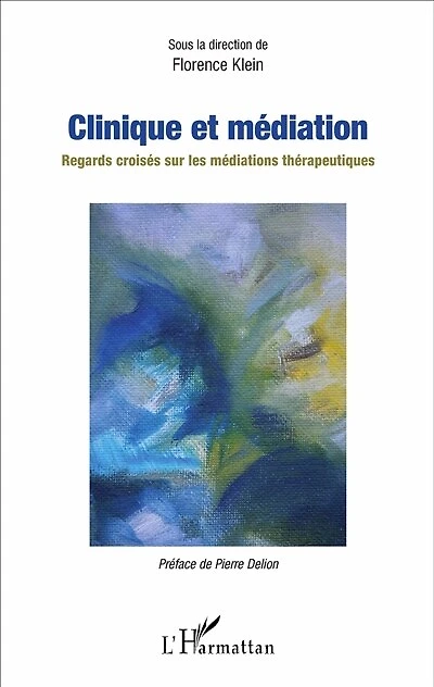 Clinique et médiation: Regards croisés sur les médiations thérapeutiques