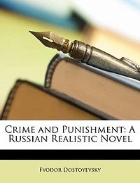 Crime and Punishment: A Russian Realistic Novel (Classic Reprint)