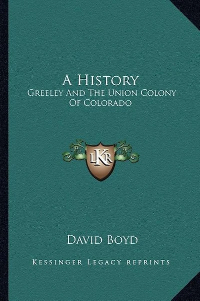 A History: Greeley and the Union Colony of Colorado